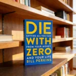 Morire con Zero: Ottieni il Massimo da Denaro e da Vita (Libri in Inglese)